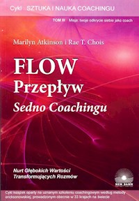 Flow przepływ Sedno coachingu t.3 - Atkinson Marilyn, Chois Rae T. - książka