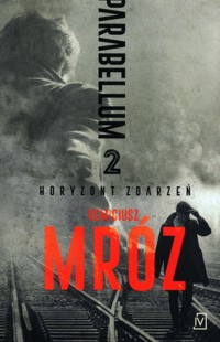 Parabellum Horyzont zdarzeń - Remigiusz Mróz - książka