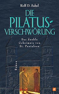 Die Pilatus-Verschwörung - Rolf D. Sabel - ebook