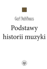 Podstawy historii muzyki - Dahlhaus Carl - książka