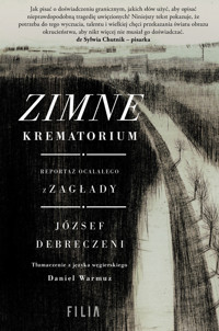 Zimne krematorium. Reportaż ocalałego z zagłady - József Debreczeni - ebook + audiobook + książka
