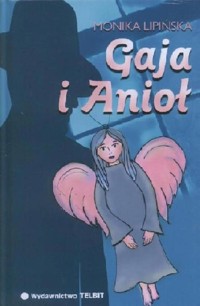 Gaja i Anioł - Monika Lipińska - ebook + książka