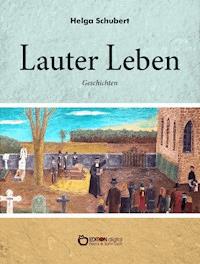 Lauter Leben - Helga Schubert - ebook