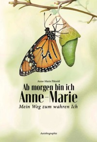 Ab morgen bin ich Anne-Marie mein Weg zum wahren Ich - Anne-Marie Pätzold - ebook