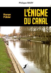 L'Énigme du Canal - Philippe Mary - ebook