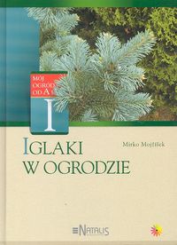 Iglaki w ogrodzie - Mojzisek Mirko - książka