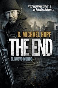 THE END: EL NUEVO MUNDO - G. Michael Hopf - ebook