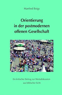 Orientierung in der postmodernen offenen Gesellschaft - Manfred Boigs - ebook