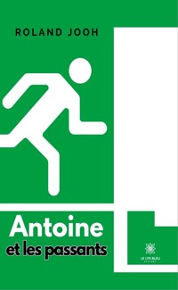 Antoine et les passants - Roland Jooh - ebook