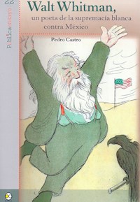Walt Whitman, un poeta de la supremacía blanca contra México - Pedro Castro - ebook
