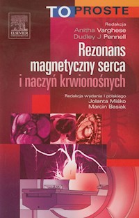 Rezonans magnetyczny serca i naczyń krwionośnych To Proste - Varghese Anitha, Pennell Dudley J. - książka