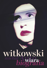 Wiara. Autobiografia - Michał Witkowski - ebook + książka