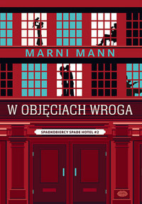 W objęciach wroga. Spadkobiercy Spade Hotel. Tom 2 - Marni Mann - książka