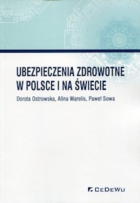 Ubezpieczenia zdrowotne w Polsce i na świecie - Ostrowska Dorota, Warelis Alina, Sowa Paweł - książka