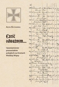 Cześć odważnym… Upamiętnienie poznaniaków poległych na frontach Wielkiej Wojny - Alina Kucharska - książka