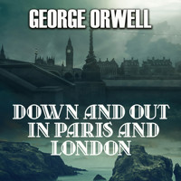 Down and out in Paris and London - George Orwell - ebook + audiobook