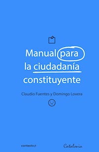 Manual para la ciudadanía constituyente - Claudio Fuentes S. - ebook