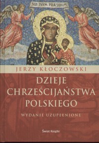 Dzieje chrześcijaństwa polskiego. Wydanie uzupełnione - Kłoczkowski Jerzy - ebook