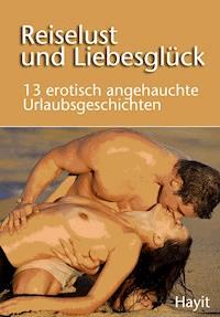 Reiselust und Liebesglück -  - ebook