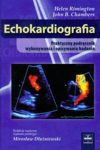 Echokardiografia Praktyczny podręcznik wykonywania i opisywania badania - Rimington Helen, Chambers John B. - książka