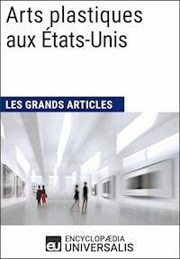 Arts plastiques aux États-Unis - Encyclopaedia Universalis - ebook