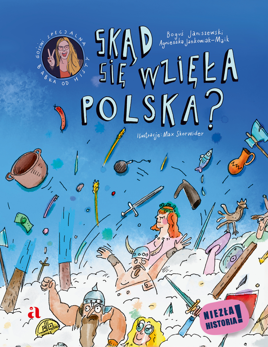 Skąd się wzięła Polska? - Agnieszka Jankowiak-Maik, Boguś Janiszewski - książka