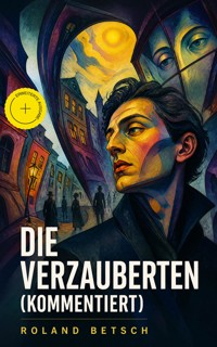 Die Verzauberten (Kommentiert) - Roland Betsch - ebook