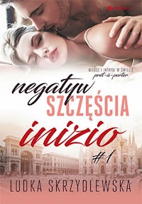 Negatyw szczęścia. Inizio - Skrzydlewska Ludka - ebook + audiobook + książka
