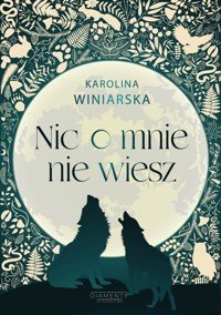 Nic o mnie nie wiesz - Winiarska Karolina - ebook + książka