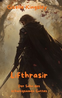 Lifthrasir, der Sohn des schweigsamen Gottes - Giselle Kingsley - ebook