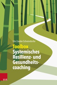 Toolbox Systemisches Resilienz- und Gesundheitscoaching - Ute Zander-Schreindorfer - ebook