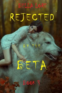 Rejected by the Beta: Book 3 - Bella Lore - ebook