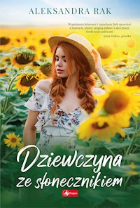 Dziewczyna ze słonecznikiem - Aleksandra Rak - ebook + książka