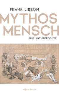 Mythos Mensch - Frank Lisson - ebook