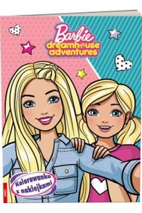 Barbie Dreamhouse Adventures Kolorowanka z naklejkami -  - książka