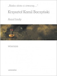 Niebo złote ci otworzę Anioł biały Wiersze - Baczyński Krzysztof Kamil - książka