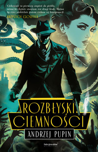 Rozbłyski Ciemności - Andrzej Pupin - ebook + audiobook + książka