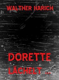 Dorette lächelt … - Walther Harich - ebook