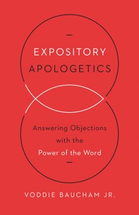 Expository Apologetics - Voddie Baucham Jr. - ebook