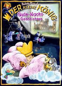Der kleine König,  Gute-Nacht-Geschichten - Hedwig Munck - ebook