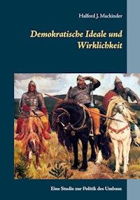 Demokratische Ideale und Wirklichkeit - Halford J. Mackinder - ebook