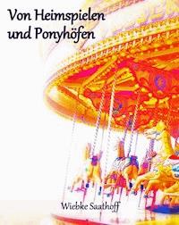 Von Heimspielen und Ponyhöfen - Wiebke Saathoff - ebook
