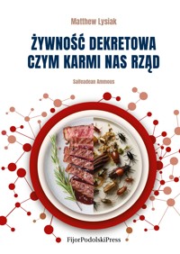 Żywność dekretowa. Czym karmi nas rząd - Saifedean Ammous, Matthew Lysiak - książka