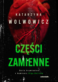 Części zamienne. Seria kryminalna z komisarz Olgą Balicką. Tom 6 - Katarzyna Wolwowicz - ebook + audiobook + książka