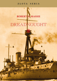 Złota Seria. DREDNOUGHT. Brytania, Niemcy i nadejście Wielkiej Wojny - Robert K. Massie - ebook