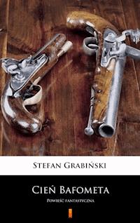 Cień Bafometa. Powieść fantastyczna - Grabinski Stefan - ebook