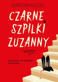 Czarne szpilki Zuzanny - Agnieszka Płoszaj - ebook + audiobook + książka
