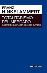 Totalitarismo del mercado - Franz Josef Hinkelammert - ebook