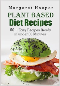 Plant Based Diet Recipes - Margaret Hooper - ebook