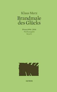 Brandmale des Glücks - Klaus Merz - ebook